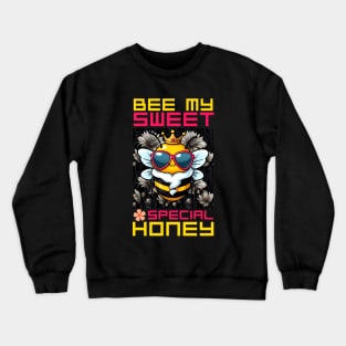 Bee my sweet special Honey be my true love Crewneck Sweatshirt